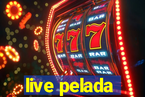 live pelada